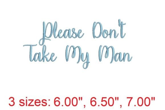 Please Don’t Take My Man Embroidery Font